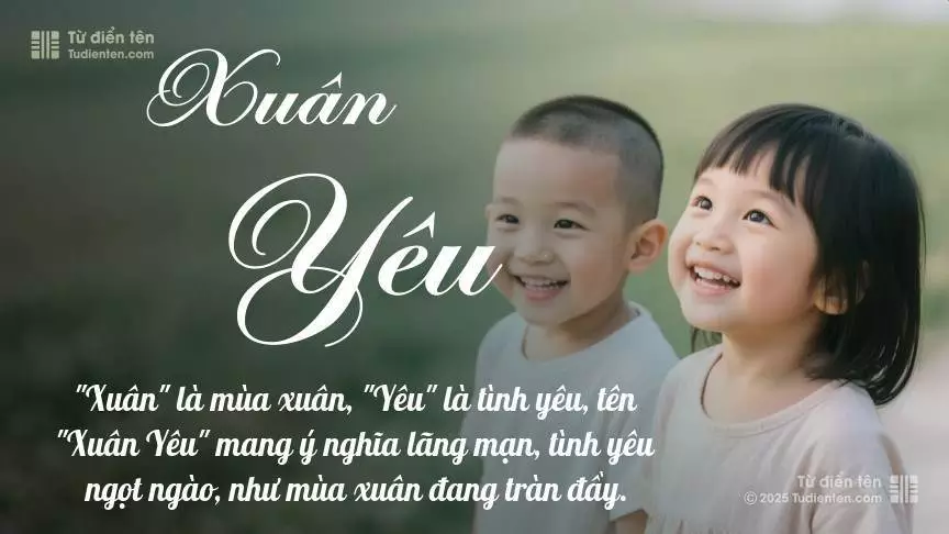 Tên Xuân Yêu rất hiếm khi gặp, mang lại cảm giác độc biệt, mới lạ và cá tính.