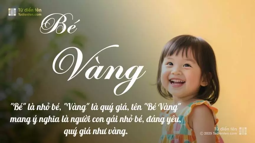 Tên Bé Vàng mang đậm sắc thái nữ tính, hầu như chỉ xuất hiện trong tên của bé gái.