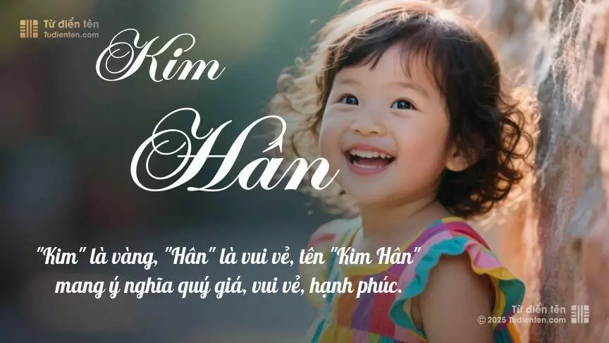 Tên Kim Hân rất nữ tính, gần như luôn được đặt cho bé gái.
