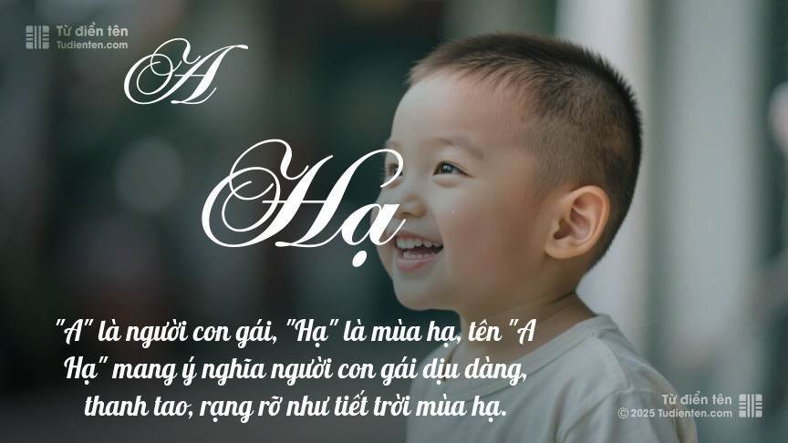 Ý nghĩa ngắn gọn của tên A Hạ