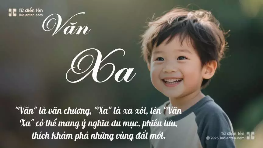 Tên Văn Xa mang đậm sắc thái nam tính, hầu như chỉ xuất hiện trong tên của bé trai.