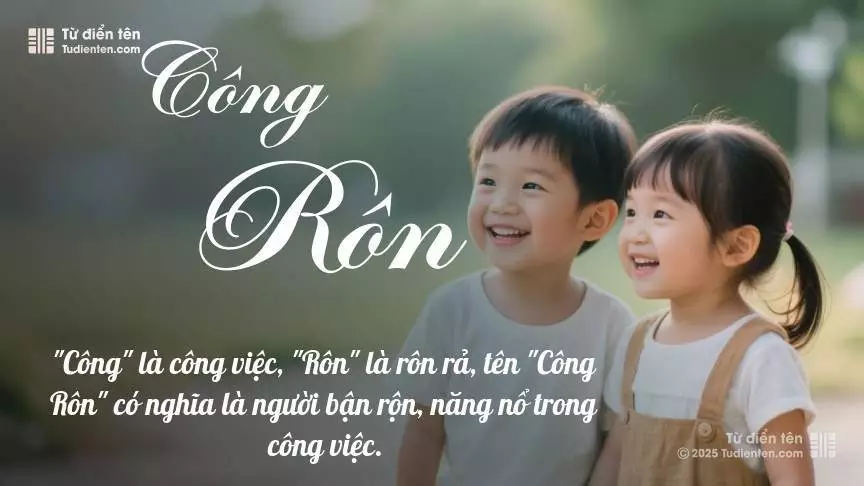 Tên Công Rôn rất hiếm khi gặp, mang lại cảm giác độc biệt, mới lạ và cá tính.