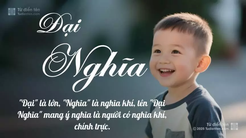 Tên Đại Nghĩa mang đậm sắc thái nam tính, hầu như chỉ xuất hiện trong tên của bé trai.