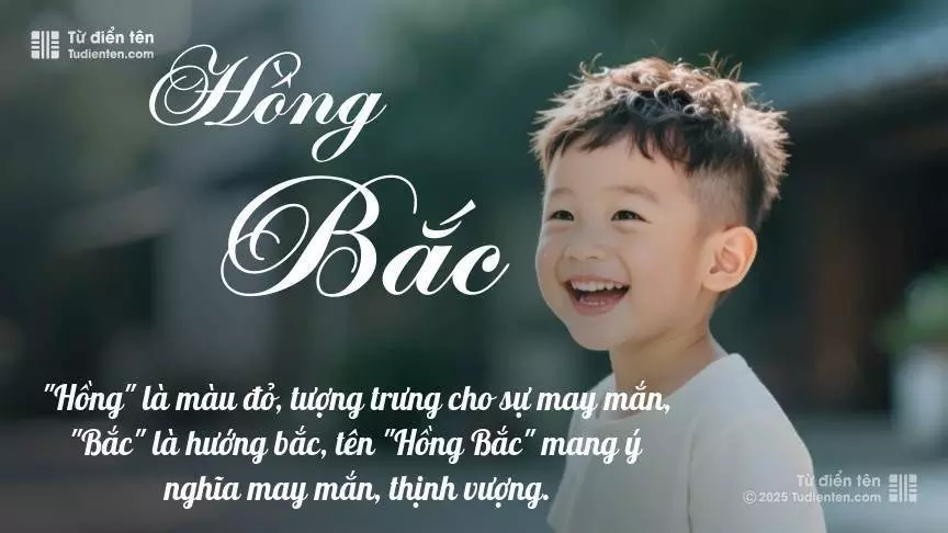 Tên Hồng Bắc chủ yếu dành cho bé trai, thể hiện vẻ mạnh mẽ và nam tính.