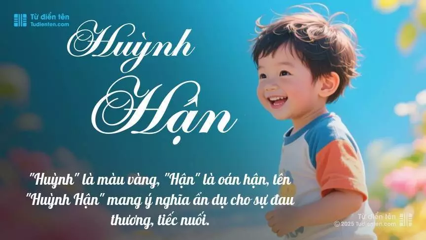 Tên Huỳnh Hận mang đậm sắc thái nam tính, hầu như chỉ xuất hiện trong tên của bé trai.