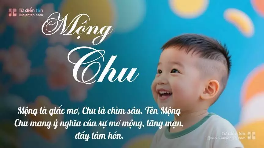 Tên Mộng Chu mang đậm sắc thái nam tính, hầu như chỉ xuất hiện trong tên của bé trai.