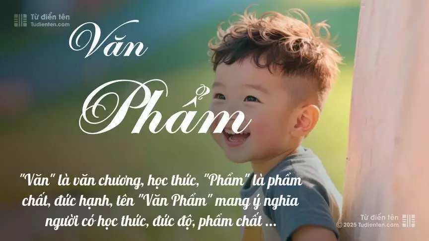 Tên Văn Phẩm mang đậm sắc thái nam tính, hầu như chỉ xuất hiện trong tên của bé trai.