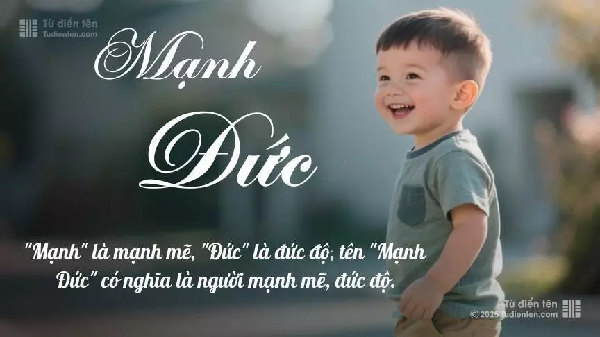 Tên Mạnh Đức mang đậm sắc thái nam tính, hầu như chỉ xuất hiện trong tên của bé trai.