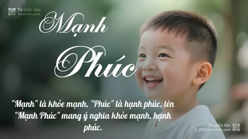 Tên Mạnh Phúc mang đậm sắc thái nam tính, hầu như chỉ xuất hiện trong tên của bé trai.