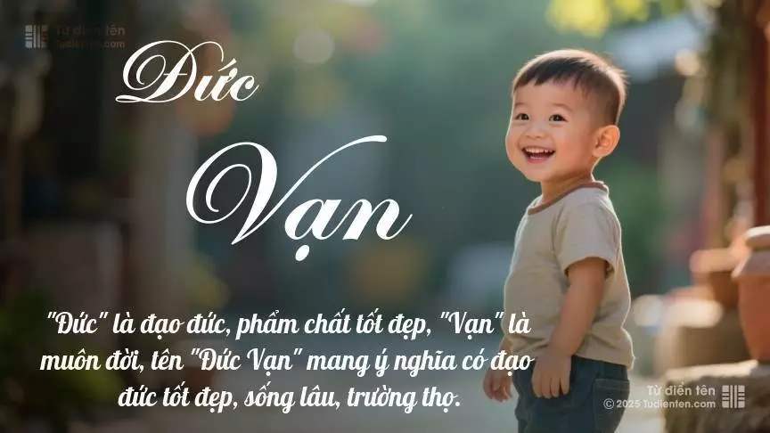 Tên Đức Vạn mang đậm sắc thái nam tính, hầu như chỉ xuất hiện trong tên của bé trai.