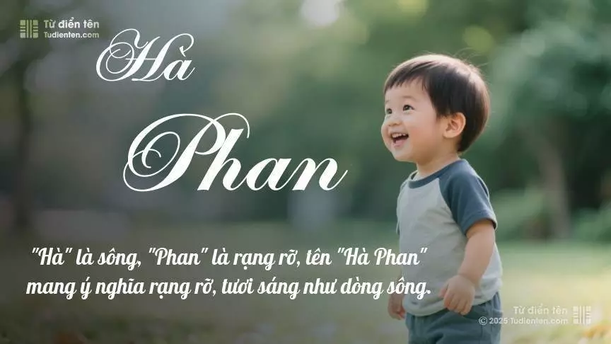 Tên Hà Phan mang đậm sắc thái nam tính, hầu như chỉ xuất hiện trong tên của bé trai.