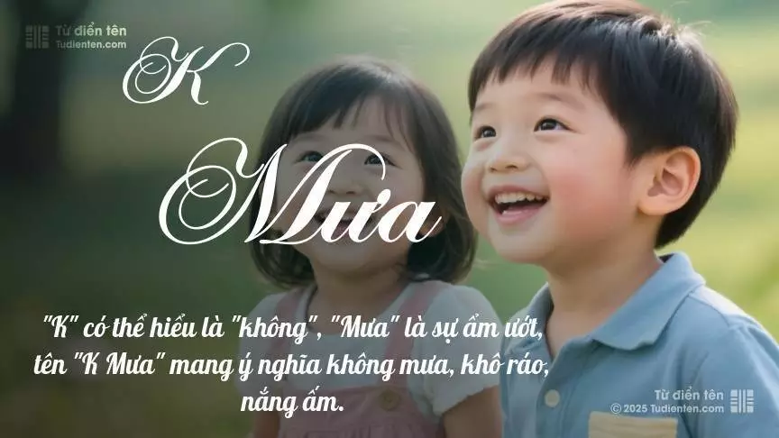 Tên K Mưa rất hiếm khi gặp, mang lại cảm giác độc biệt, mới lạ và cá tính.
