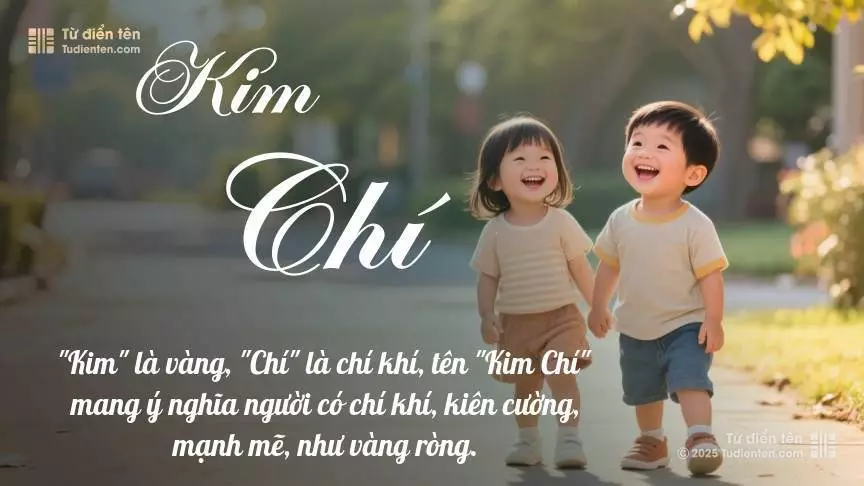 Tên Kim Chí rất hiếm khi gặp, mang lại cảm giác độc biệt, mới lạ và cá tính.