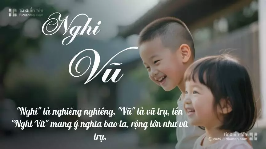 Tên Nghi Vũ rất hiếm khi gặp, mang lại cảm giác độc biệt, mới lạ và cá tính.