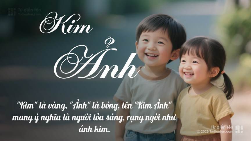 Ý nghĩa ngắn gọn của tên Kim Ảnh