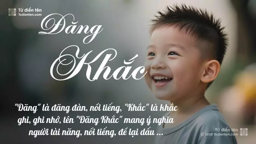 Tên Đăng Khắc mang đậm sắc thái nam tính, hầu như chỉ xuất hiện trong tên của bé trai.