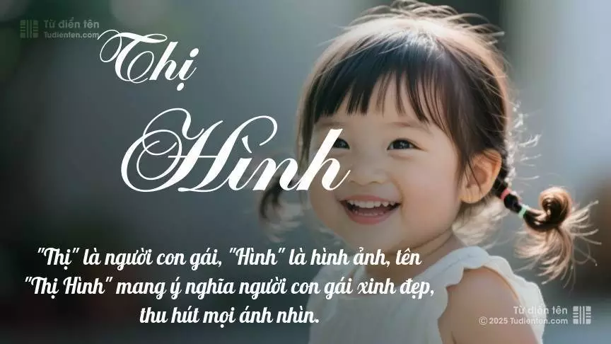 Tên Thị Hình mang đậm sắc thái nữ tính, hầu như chỉ xuất hiện trong tên của bé gái.