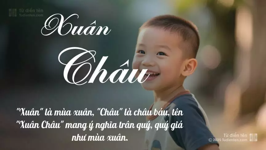 Tên Xuân Châu chủ yếu dành cho bé trai, thể hiện vẻ mạnh mẽ và nam tính.