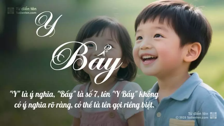 Tên Y Bẩy rất hiếm khi gặp, mang lại cảm giác độc biệt, mới lạ và cá tính.