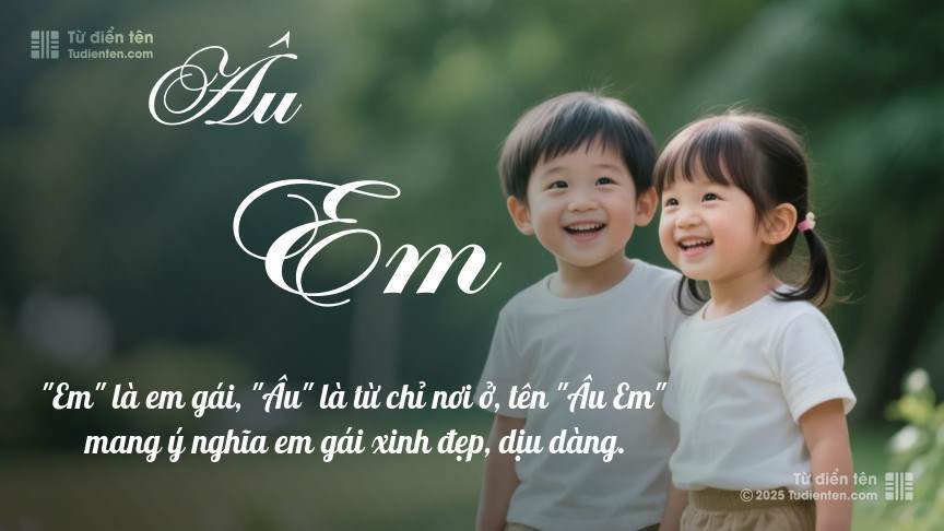 Ý nghĩa ngắn gọn của tên Âu Em