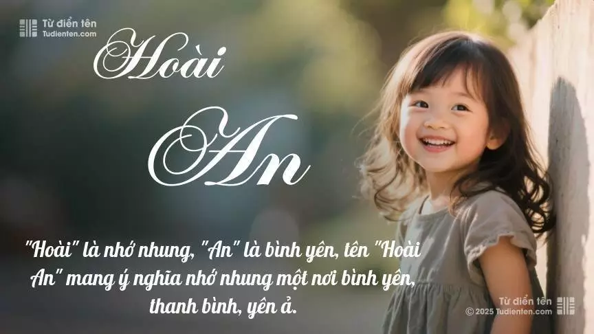 Tên Hoài An thiên về bé gái, gợi lên sự dịu dàng và nữ tính.