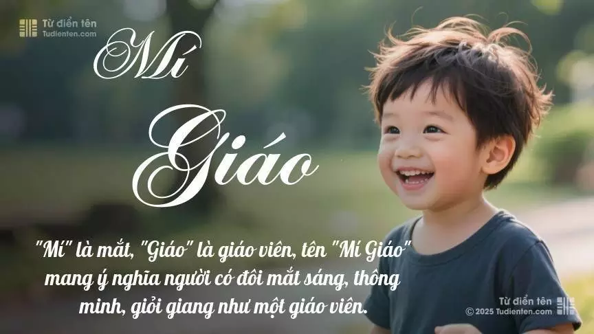 Tên Mí Giáo mang đậm sắc thái nam tính, hầu như chỉ xuất hiện trong tên của bé trai.