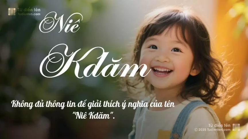 Tên Niê Kdăm phổ biến hơn ở bé gái, thường gợi lên sự dịu dàng.