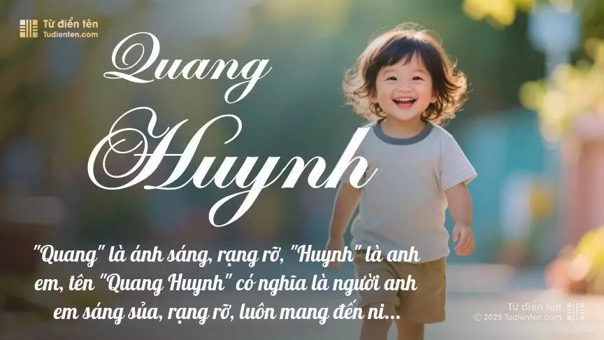 Tên Quang Huynh mang đậm sắc thái nam tính, hầu như chỉ xuất hiện trong tên của bé trai.
