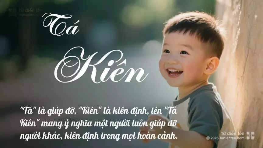 Tên Tá Kiên mang đậm sắc thái nam tính, hầu như chỉ xuất hiện trong tên của bé trai.