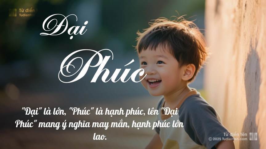 Tên Đại Phúc: Ý nghĩa, Phân tích, Phong thủy và Thần số học