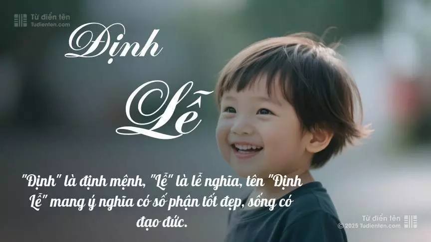 Tên Định Lễ mang đậm sắc thái nam tính, hầu như chỉ xuất hiện trong tên của bé trai.