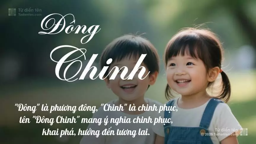 Tên Đông Chinh rất hiếm khi gặp, mang lại cảm giác độc biệt, mới lạ và cá tính.