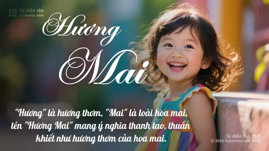 Tên Hương Mai mang đậm sắc thái nữ tính, hầu như chỉ xuất hiện trong tên của bé gái.