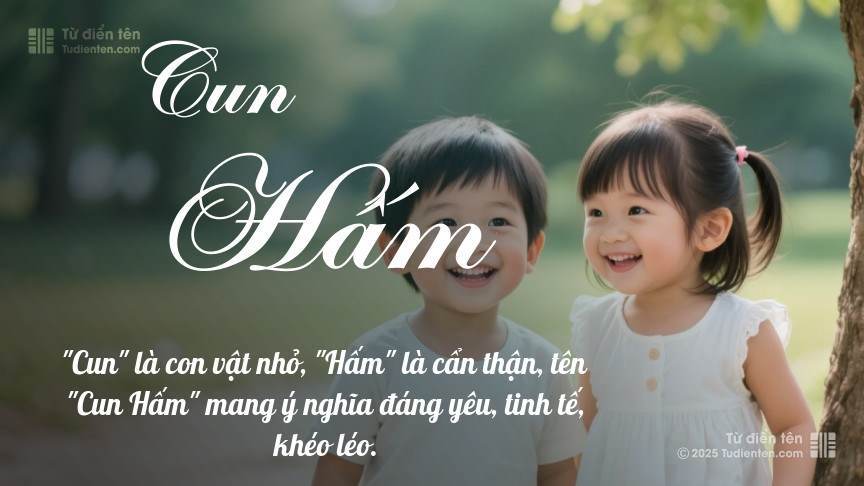 Ý nghĩa ngắn gọn của tên Cun Hấm