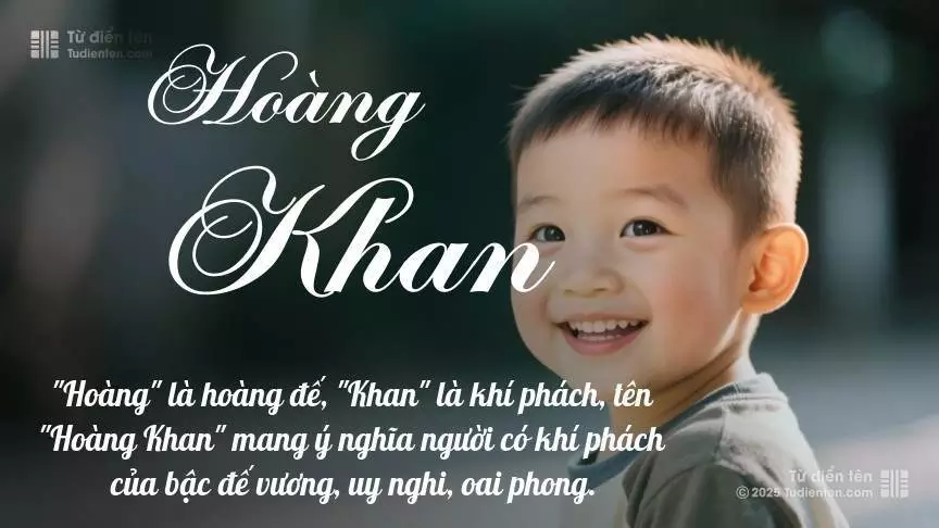 Tên Hoàng Khan mang đậm sắc thái nam tính, hầu như chỉ xuất hiện trong tên của bé trai.