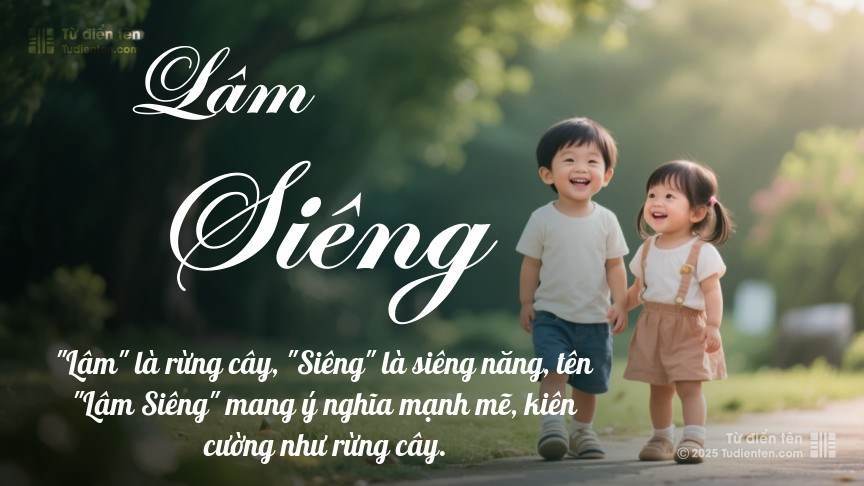 Ý nghĩa ngắn gọn của tên Lâm Siêng