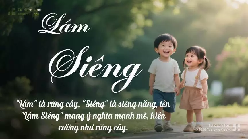 Tên Lâm Siêng rất hiếm khi gặp, mang lại cảm giác độc biệt, mới lạ và cá tính.