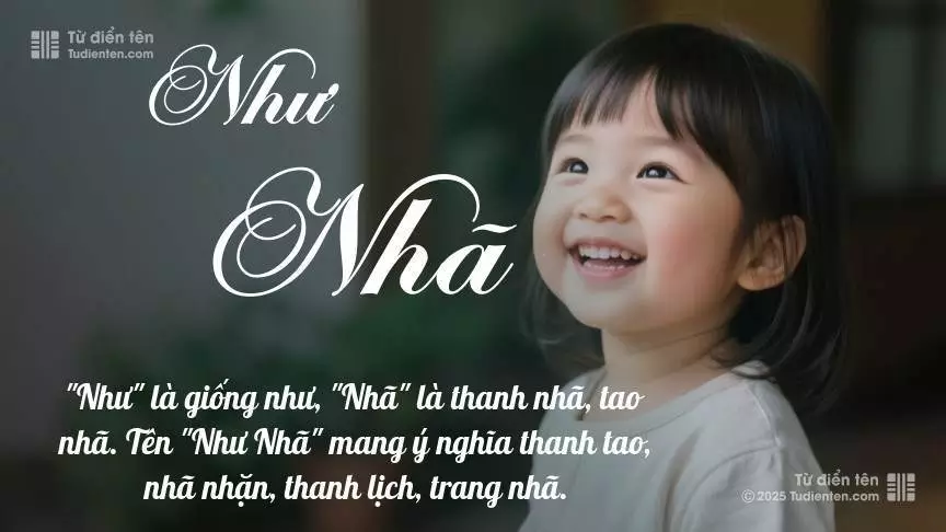 Tên Như Nhã mang đậm sắc thái nữ tính, hầu như chỉ xuất hiện trong tên của bé gái.