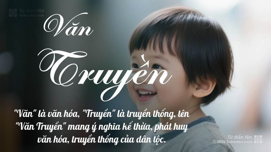 Ý nghĩa ngắn gọn của tên Văn Truyền