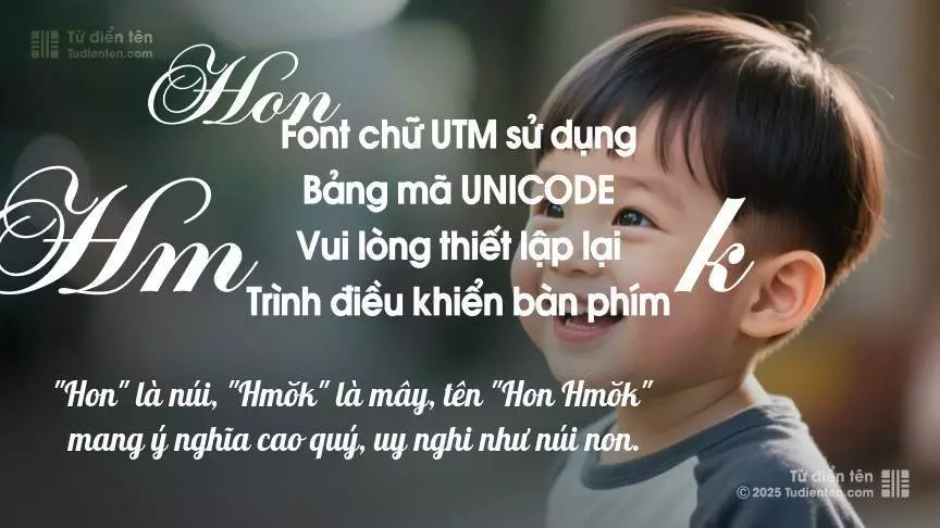 Tên Hon Hmŏk mang đậm sắc thái nam tính, hầu như chỉ xuất hiện trong tên của bé trai.