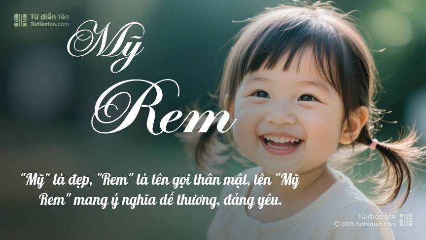 Ý nghĩa ngắn gọn của tên Mỹ Rem