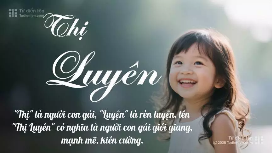 Tên Thị Luyên mang đậm sắc thái nữ tính, hầu như chỉ xuất hiện trong tên của bé gái.