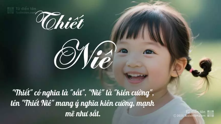 Tên Thiết Niê mang đậm sắc thái nữ tính, hầu như chỉ xuất hiện trong tên của bé gái.