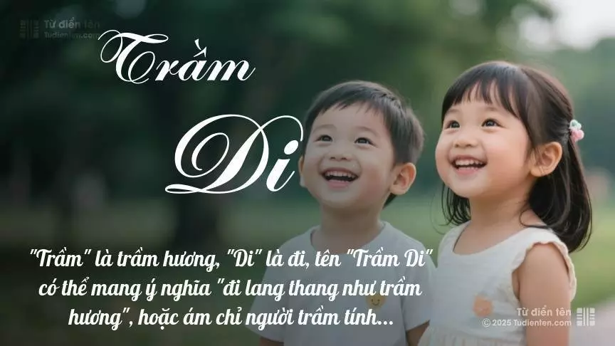 Tên Trầm Di rất hiếm khi gặp, mang lại cảm giác độc biệt, mới lạ và cá tính.