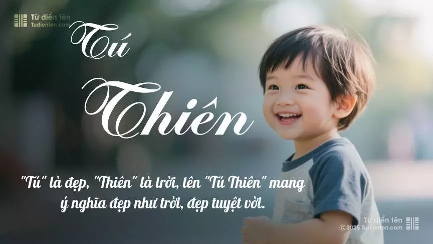 Tên Tú Thiên mang đậm sắc thái nam tính, hầu như chỉ xuất hiện trong tên của bé trai.