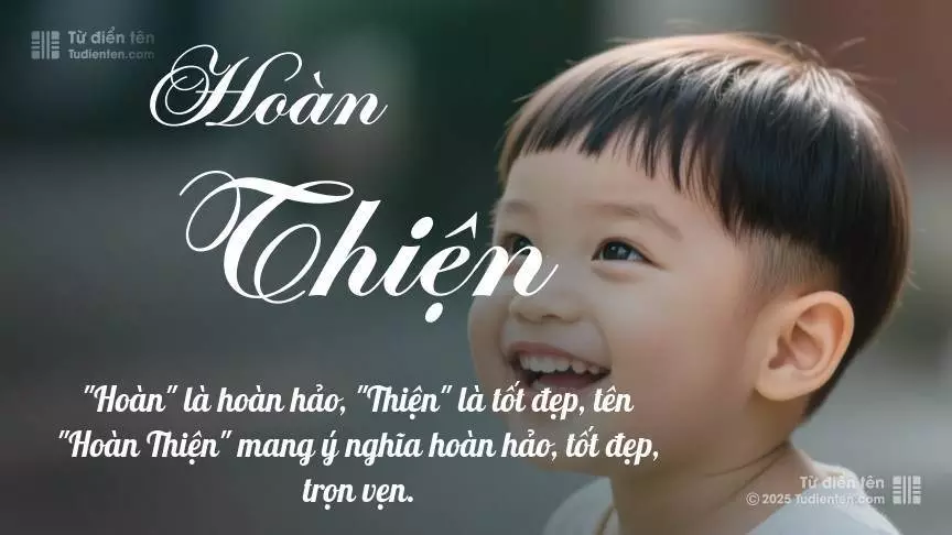 Tên Hoàn Thiện rất nam tính, gần như luôn được dùng cho bé trai.
