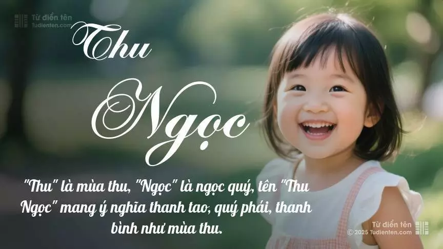 Tên Thu Ngọc mang đậm sắc thái nữ tính, hầu như chỉ xuất hiện trong tên của bé gái.