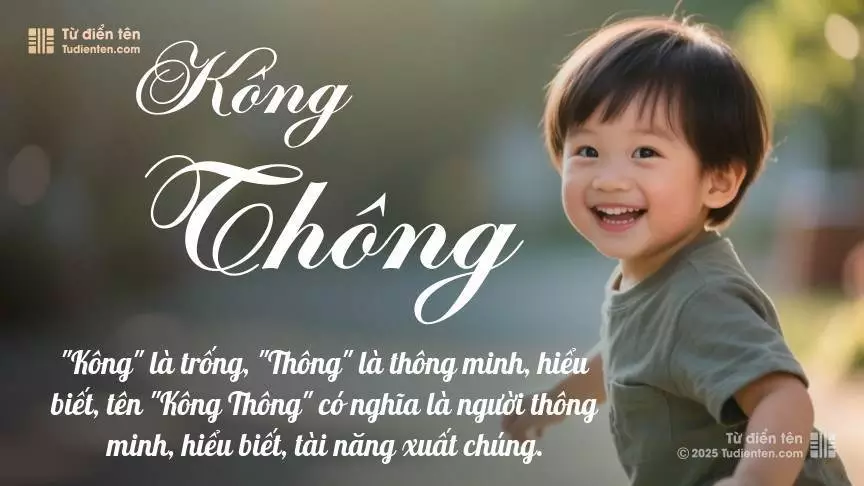 Tên Kông Thông mang đậm sắc thái nam tính, hầu như chỉ xuất hiện trong tên của bé trai.