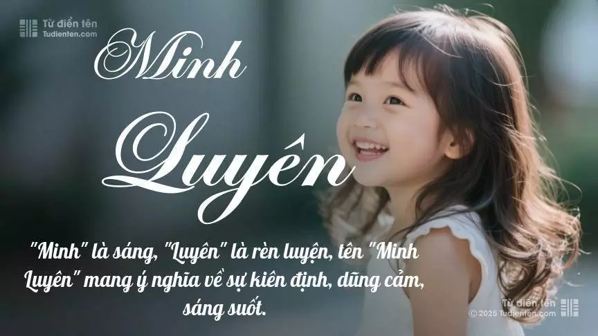 Tên Minh Luyên mang đậm sắc thái nữ tính, hầu như chỉ xuất hiện trong tên của bé gái.