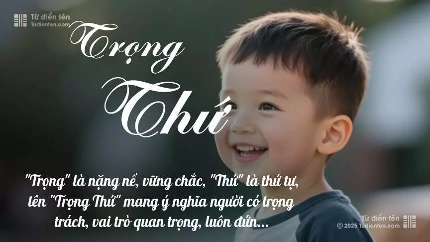 Tên Trọng Thứ mang đậm sắc thái nam tính, hầu như chỉ xuất hiện trong tên của bé trai.
